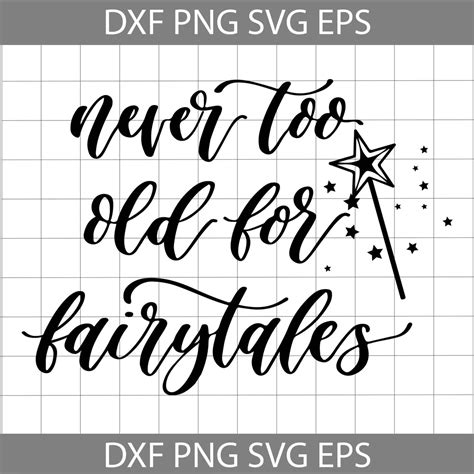 Download Free Never too old for fairytales SVG cut file for Cricut